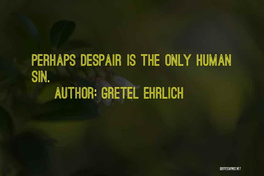 Gretel Ehrlich Quotes 1375528