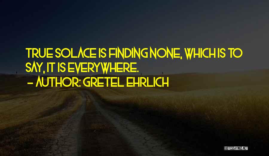Gretel Ehrlich Quotes 1601138