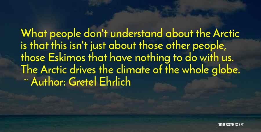 Gretel Ehrlich Quotes 1912348