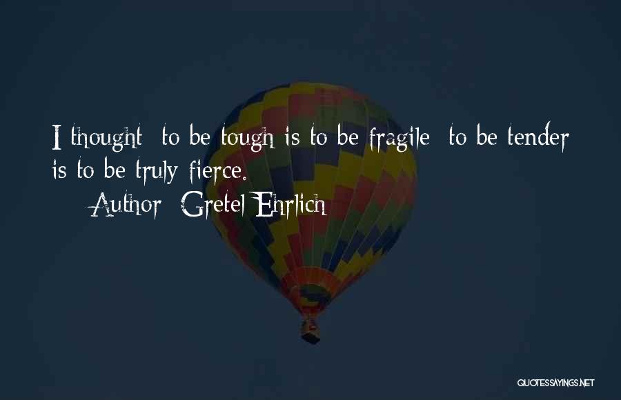 Gretel Ehrlich Quotes 956469