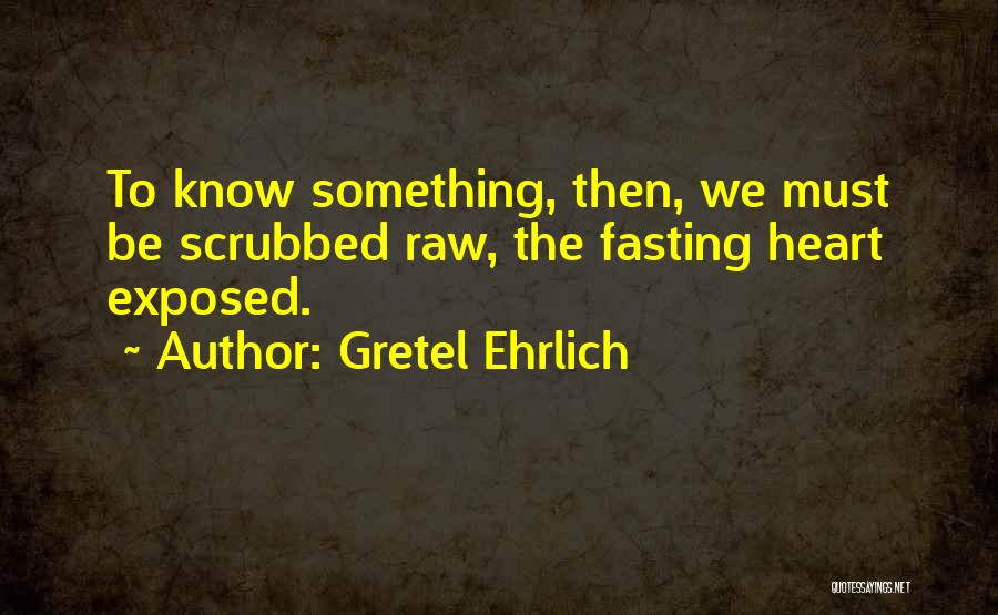 Gretel Ehrlich Quotes 963178