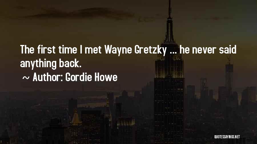 Gretzky Quotes By Gordie Howe