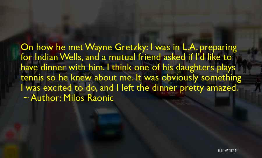 Gretzky Quotes By Milos Raonic