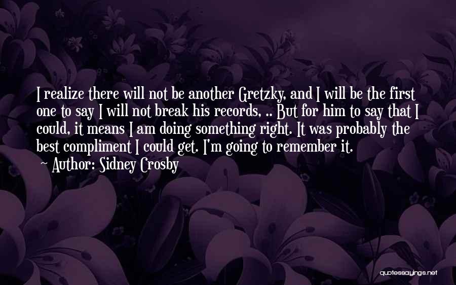 Gretzky Quotes By Sidney Crosby