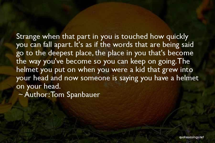 Grew Apart Quotes By Tom Spanbauer