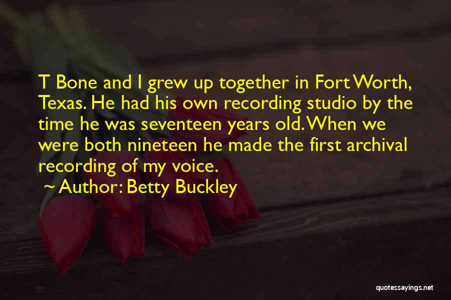 Grew Old Together Quotes By Betty Buckley