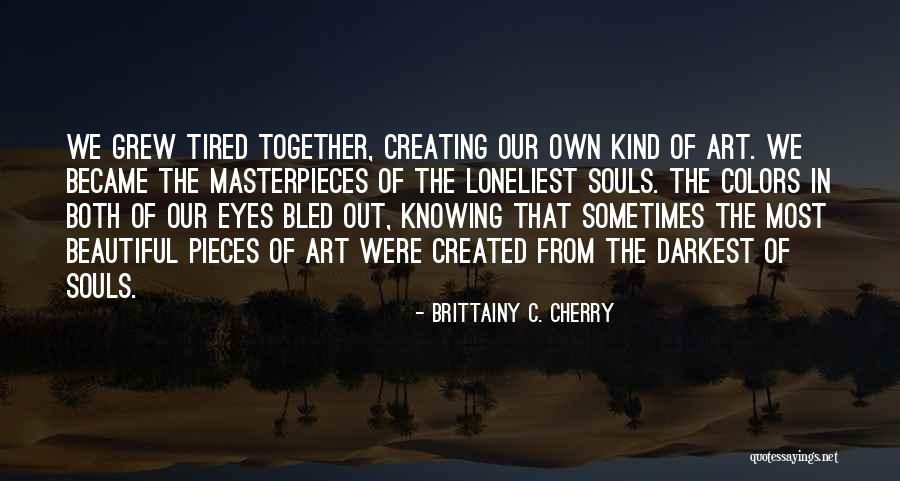 Grew Together Quotes By Brittainy C. Cherry Grew Together Quotes By Brittainy C. Cherry