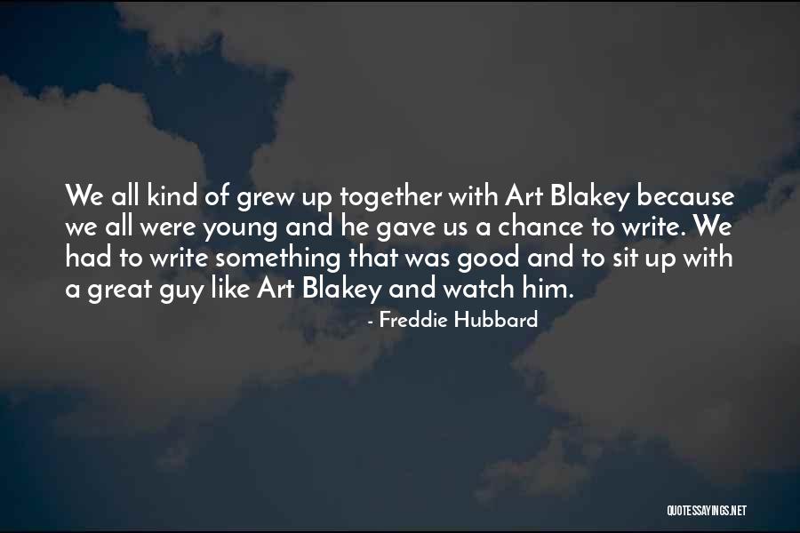 Grew Together Quotes By Freddie Hubbard Grew Together Quotes By Freddie Hubbard