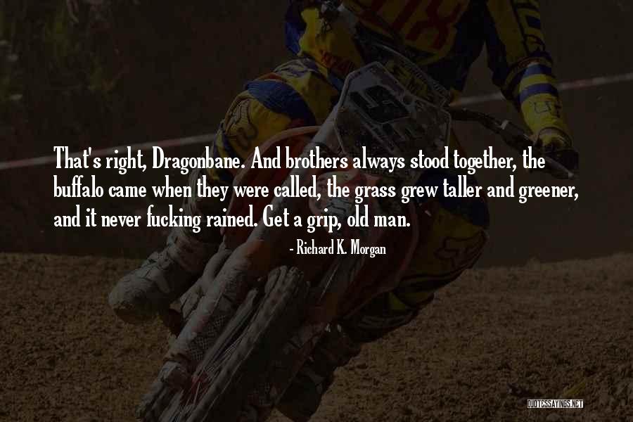 Grew Together Quotes By Richard K. Morgan Grew Together Quotes By Richard K. Morgan