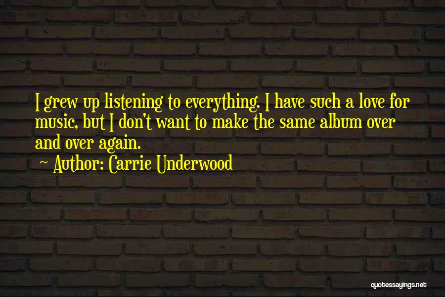 Grew Up Quotes By Carrie Underwood