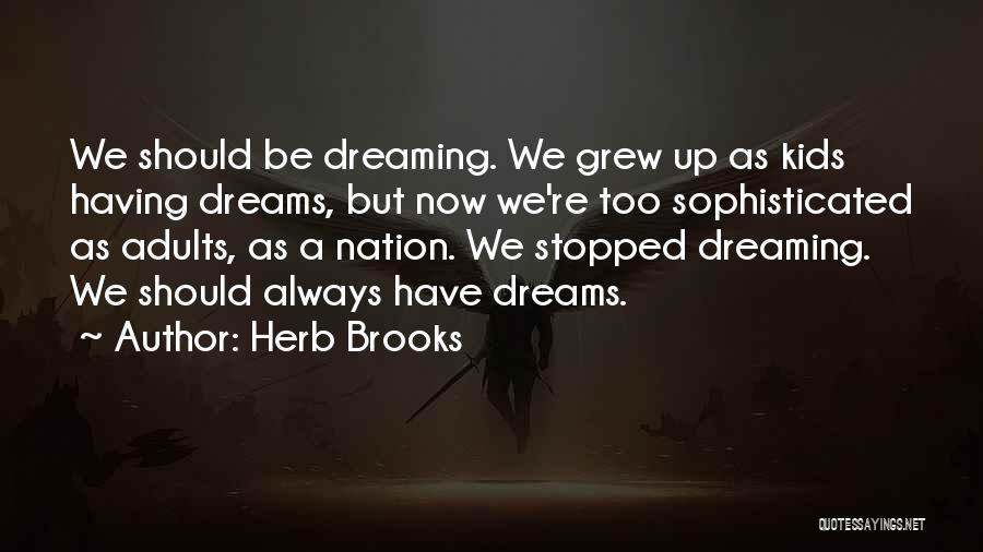 Grew Up Quotes By Herb Brooks