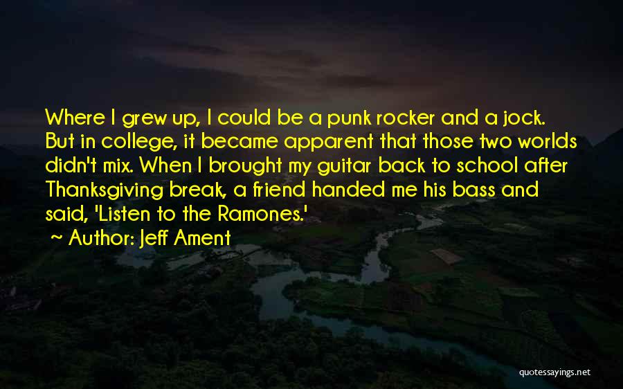 Grew Up Quotes By Jeff Ament