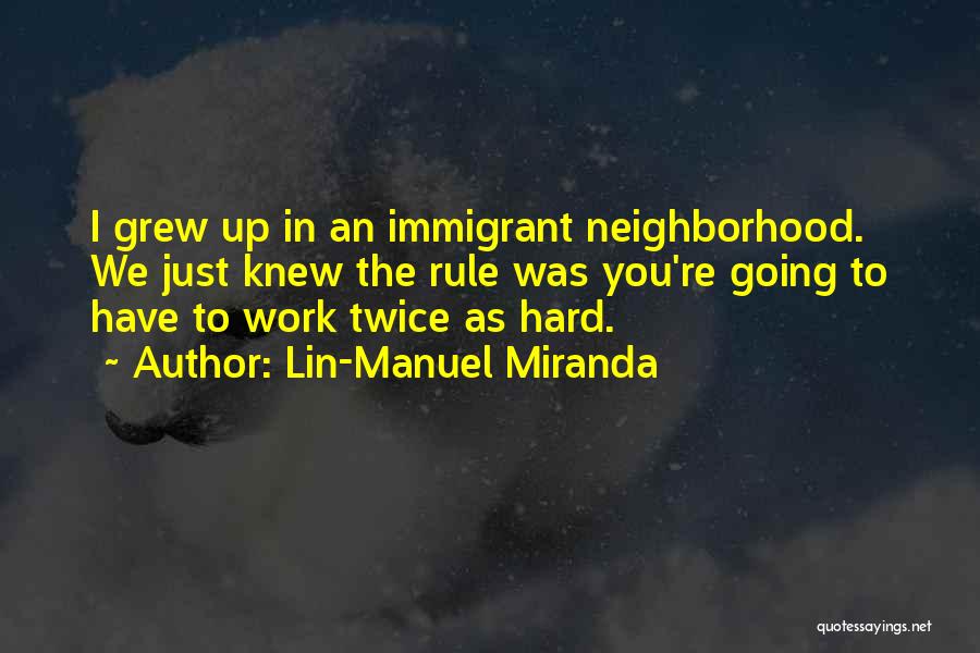 Grew Up Quotes By Lin-Manuel Miranda