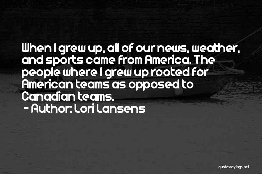 Grew Up Quotes By Lori Lansens