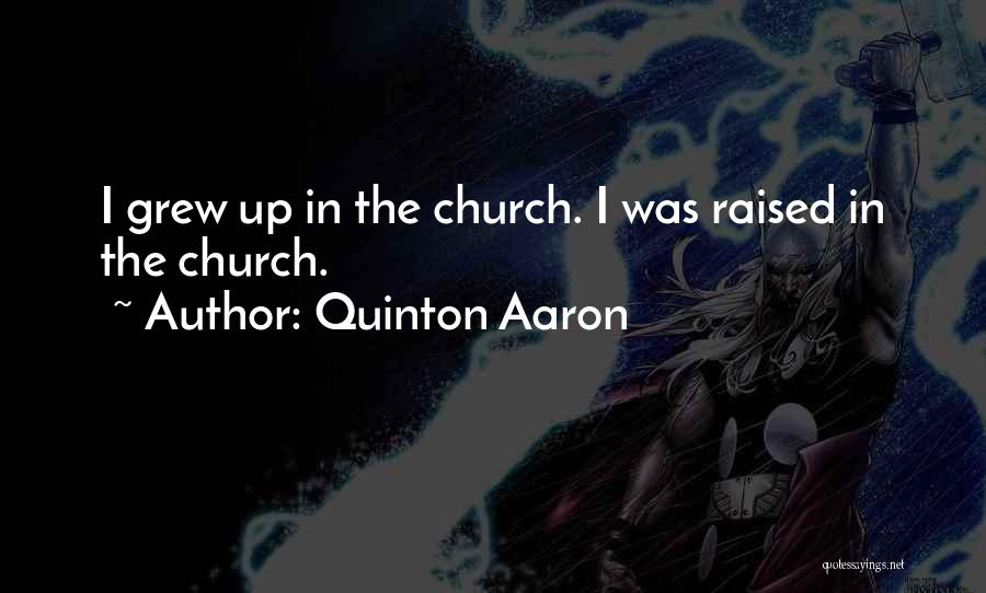 Grew Up Quotes By Quinton Aaron