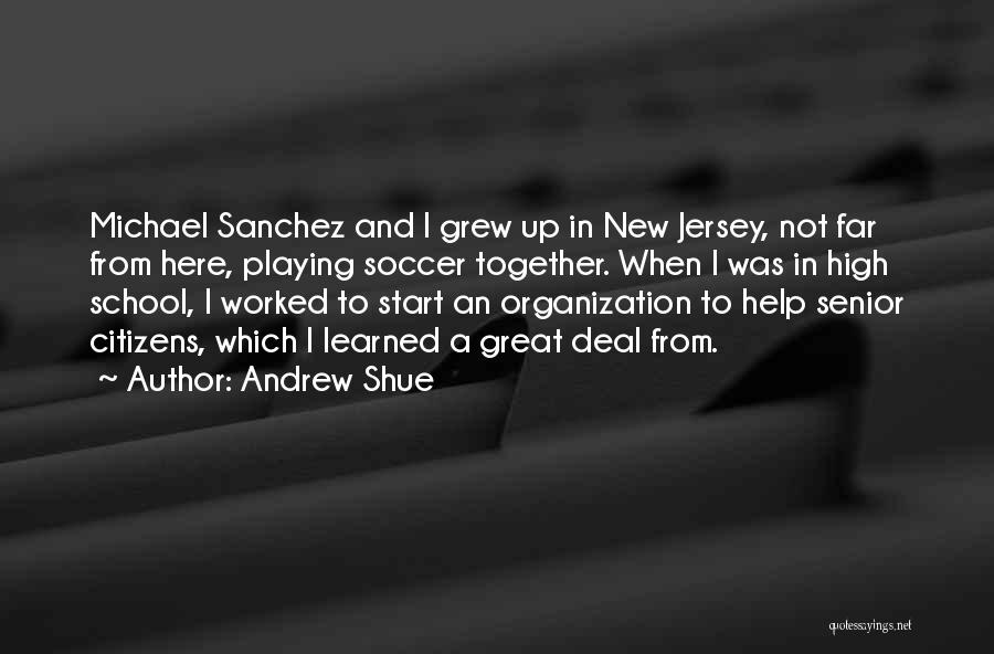 Grew Up Together Quotes By Andrew Shue