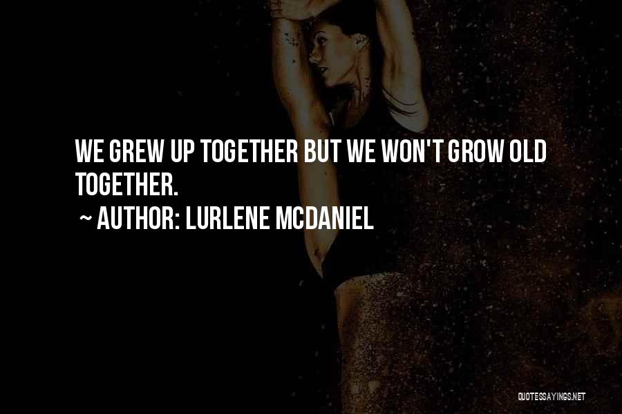 Grew Up Together Quotes By Lurlene McDaniel