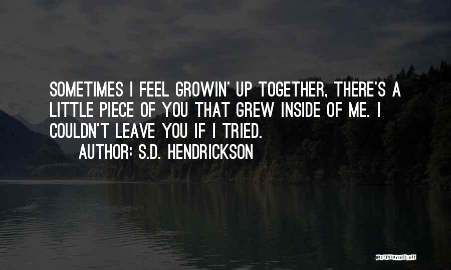 Grew Up Together Quotes By S.D. Hendrickson