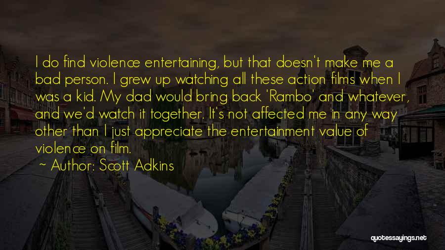 Grew Up Together Quotes By Scott Adkins