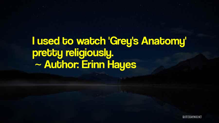 Grey Anatomy Quotes By Erinn Hayes