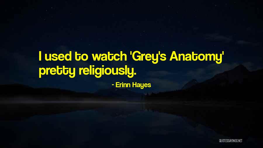 Grey Anatomy Quotes By Erinn Hayes