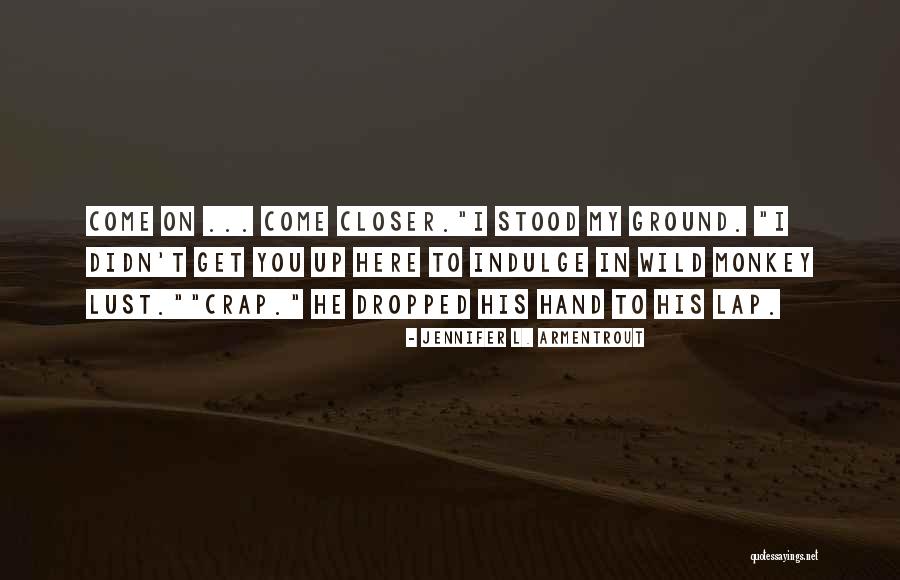 Grey Anatomy Something's Gotta Give Quotes By Jennifer L. Armentrout Grey Anatomy Something's Gotta Give Quotes By Jennifer L. Armentrout