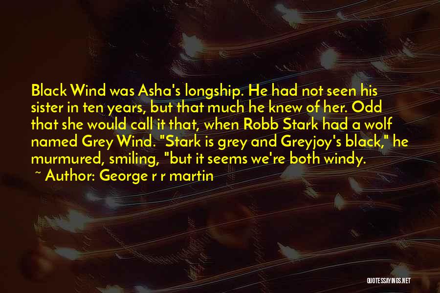 Grey And Black Quotes By George R R Martin