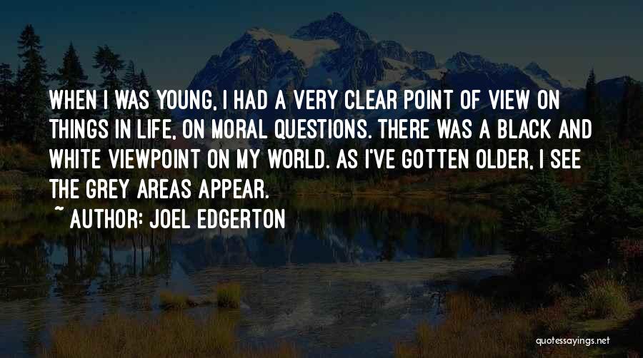 Grey Areas Quotes By Joel Edgerton