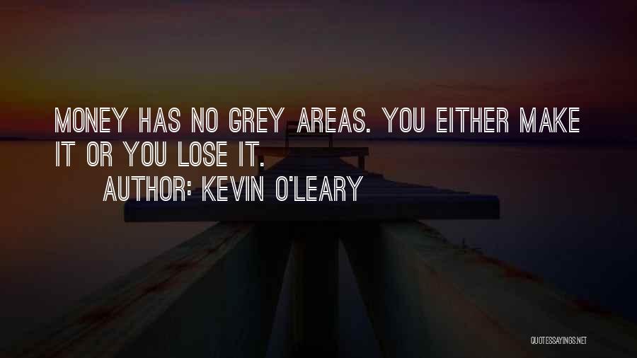 Grey Areas Quotes By Kevin O'Leary