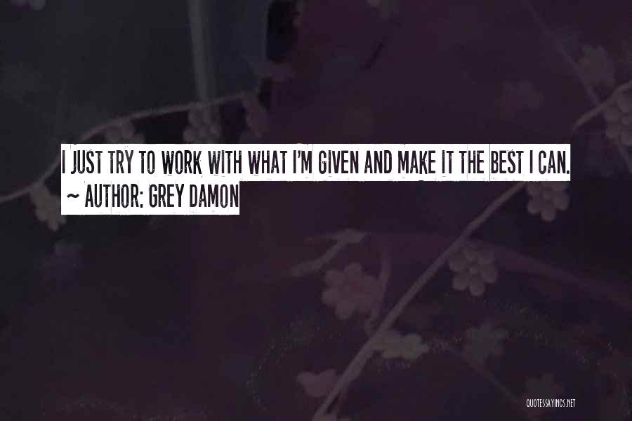 Grey Damon Quotes 534897