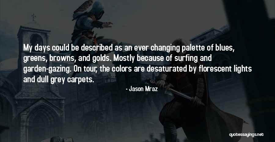 Grey Garden Quotes By Jason Mraz