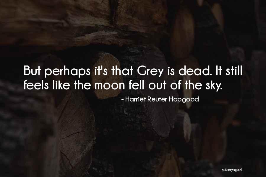 Grey Is Quotes By Harriet Reuter Hapgood Grey Is Quotes By Harriet Reuter Hapgood