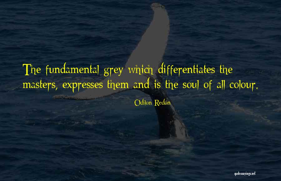 Grey Is Quotes By Odilon Redon Grey Is Quotes By Odilon Redon