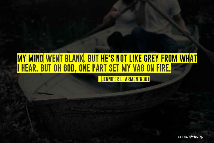 Grey Quotes By Jennifer L. Armentrout Grey Quotes By Jennifer L. Armentrout