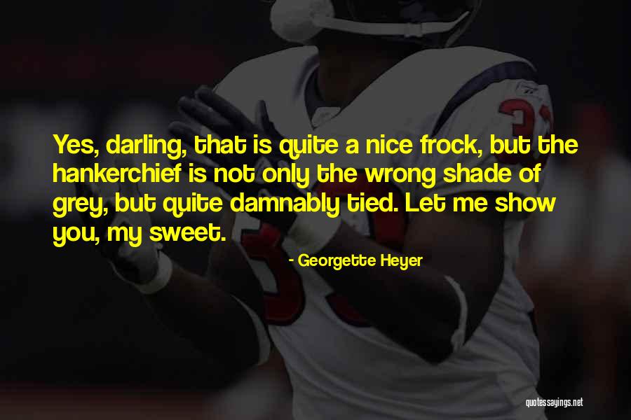 Grey Shade Quotes By Georgette Heyer Grey Shade Quotes By Georgette Heyer