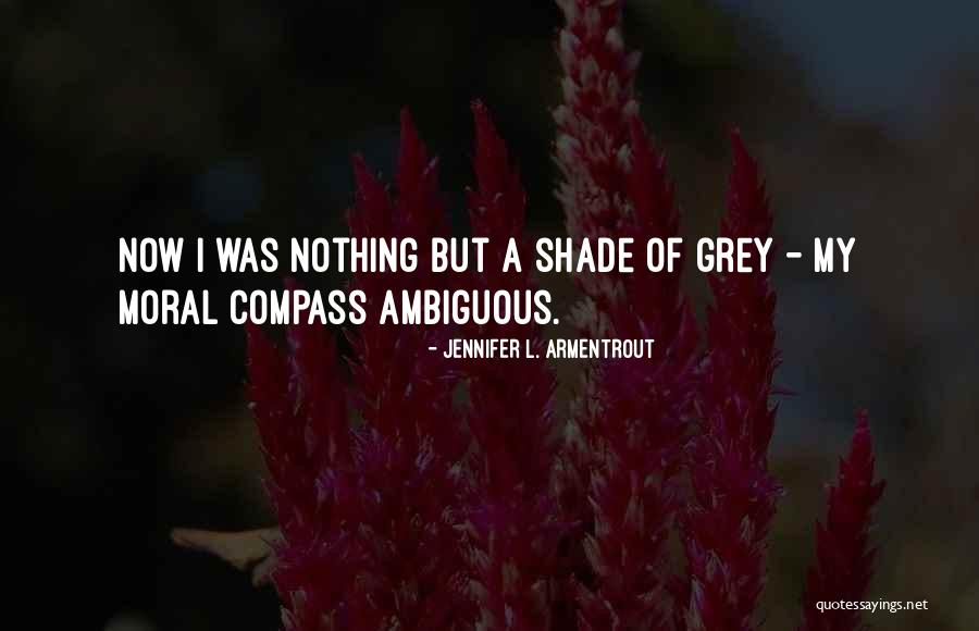 Grey Shade Quotes By Jennifer L. Armentrout Grey Shade Quotes By Jennifer L. Armentrout