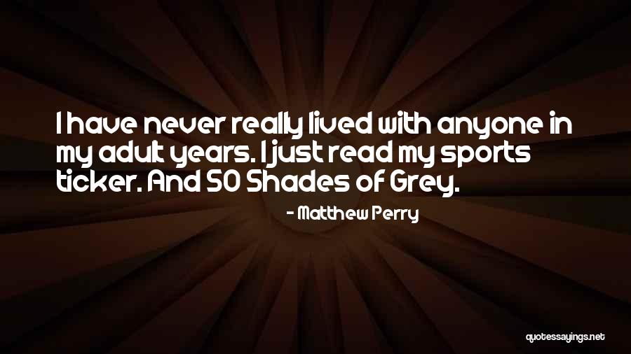 Grey Shade Quotes By Matthew Perry Grey Shade Quotes By Matthew Perry