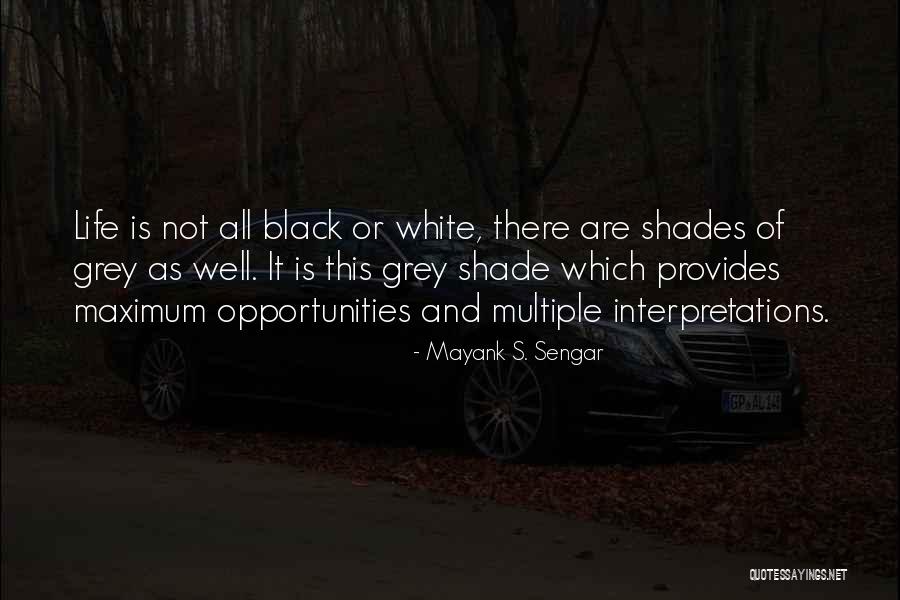 Grey Shade Quotes By Mayank S. Sengar Grey Shade Quotes By Mayank S. Sengar