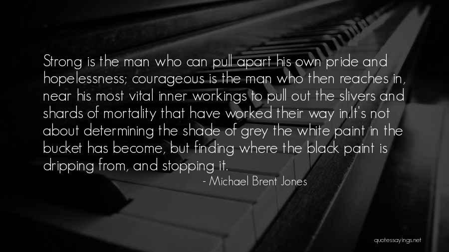 Grey Shade Quotes By Michael Brent Jones Grey Shade Quotes By Michael Brent Jones