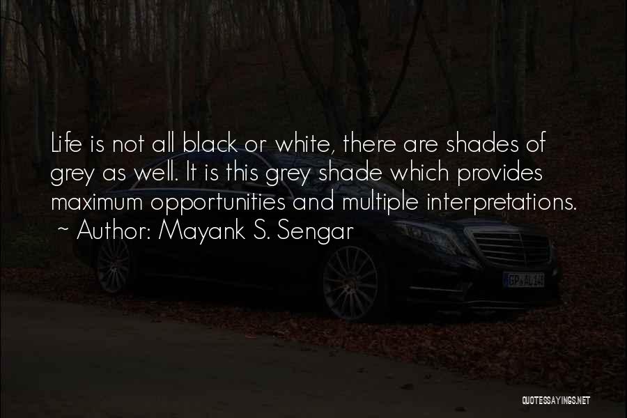 Grey Shades Of Life Quotes By Mayank S. Sengar