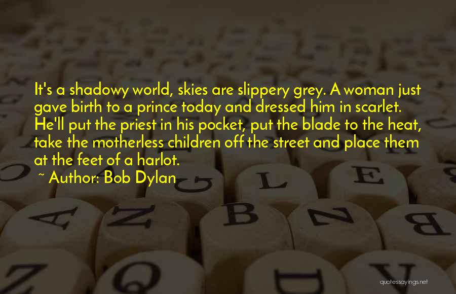 Grey Skies Quotes By Bob Dylan