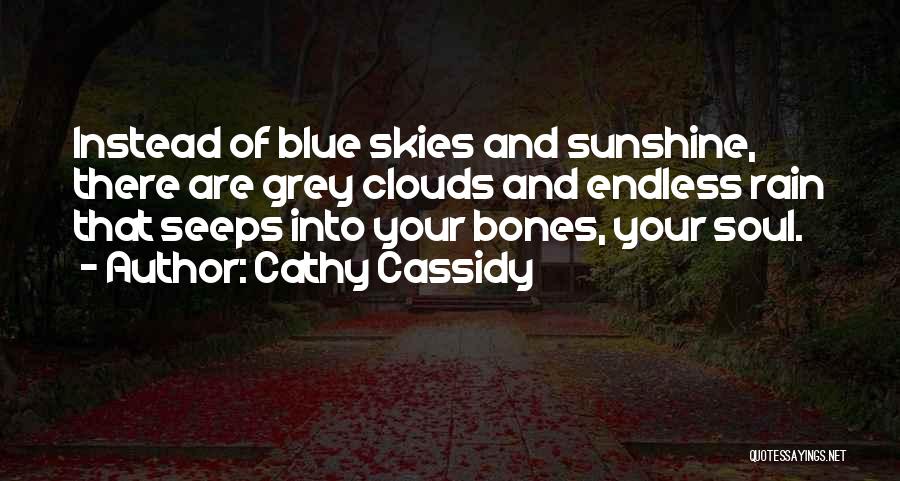Grey Skies Quotes By Cathy Cassidy