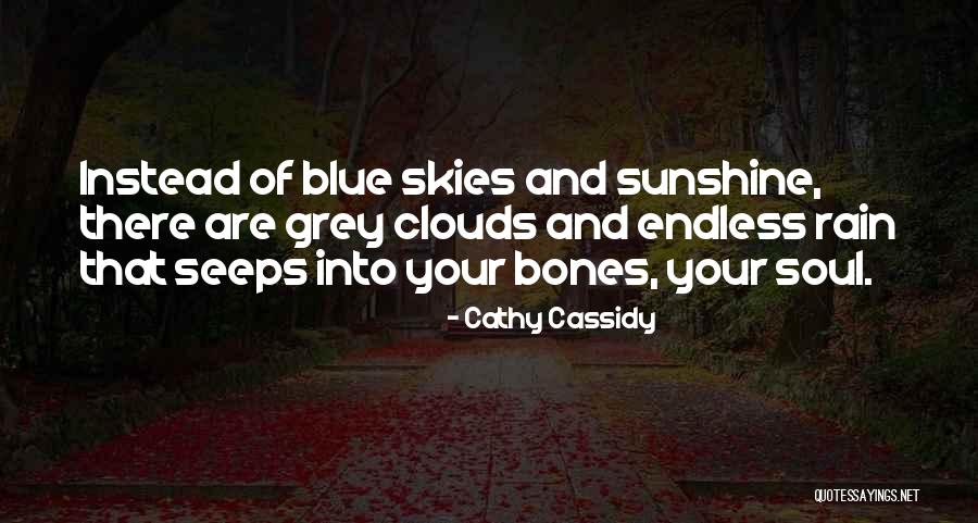 Grey Skies Quotes By Cathy Cassidy