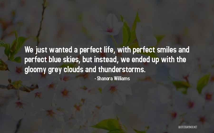 Grey Skies Quotes By Shanora Williams