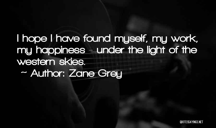 Grey Skies Quotes By Zane Grey