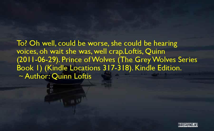 Grey Wolves Quotes By Quinn Loftis