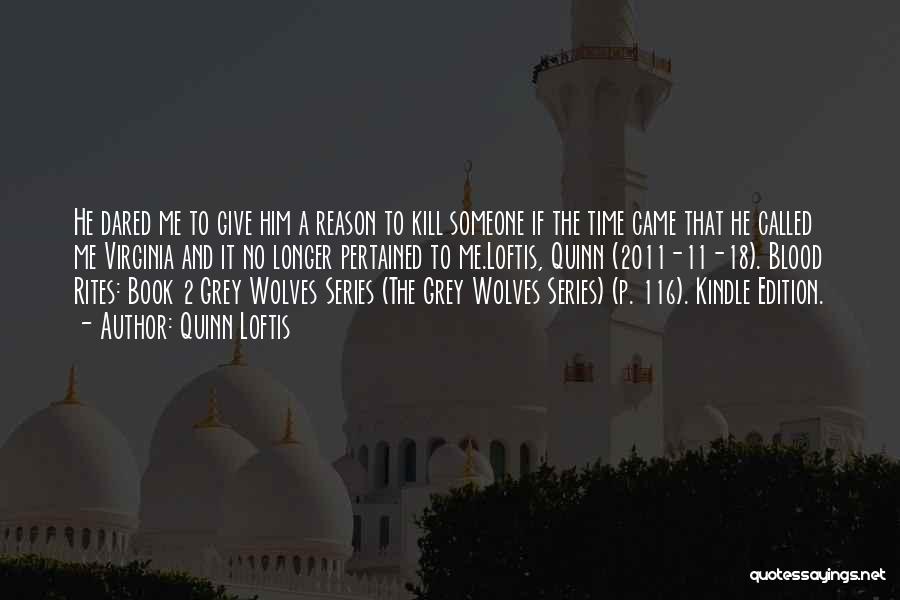 Grey Wolves Quotes By Quinn Loftis Grey Wolves Quotes By Quinn Loftis