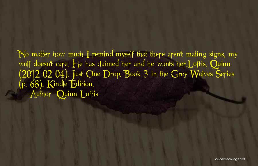 Grey Wolves Series Quotes By Quinn Loftis