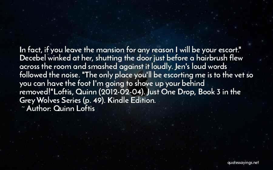 Grey Wolves Series Quotes By Quinn Loftis