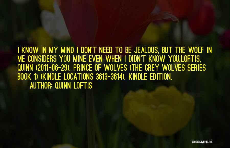 Grey Wolves Series Quotes By Quinn Loftis